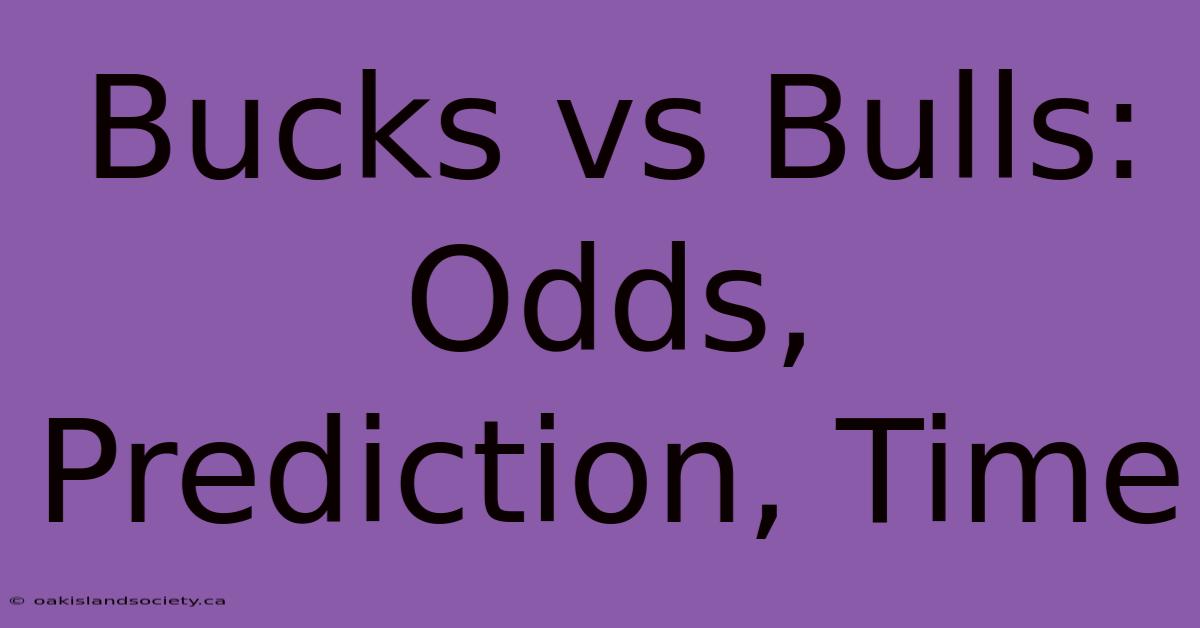 Bucks Vs Bulls: Odds, Prediction, Time