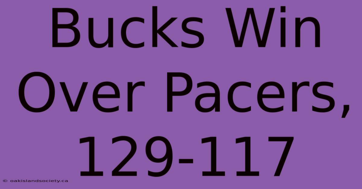 Bucks Win Over Pacers, 129-117