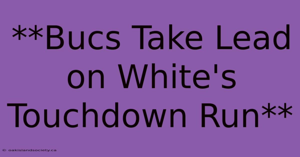 **Bucs Take Lead On White's Touchdown Run**