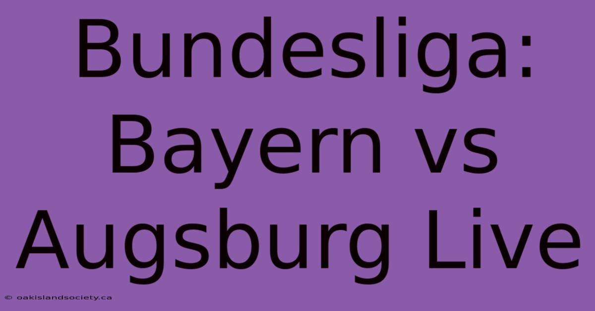 Bundesliga: Bayern Vs Augsburg Live