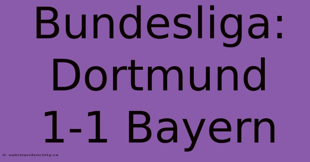 Bundesliga: Dortmund 1-1 Bayern