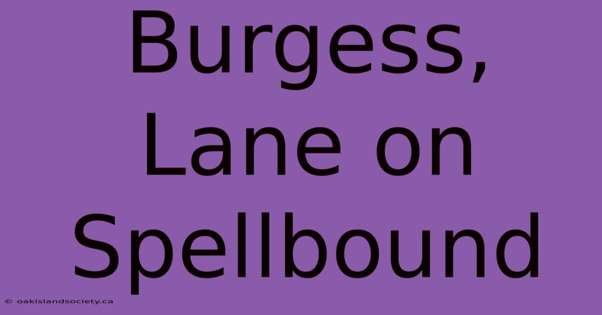 Burgess, Lane On Spellbound