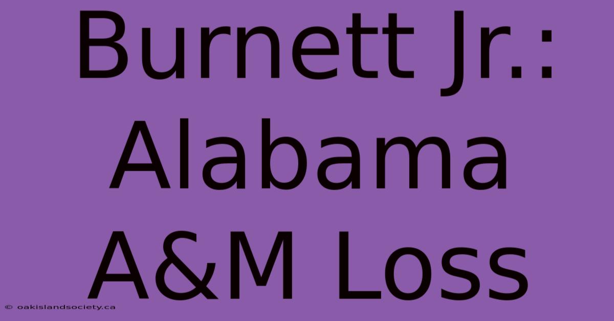 Burnett Jr.: Alabama A&M Loss