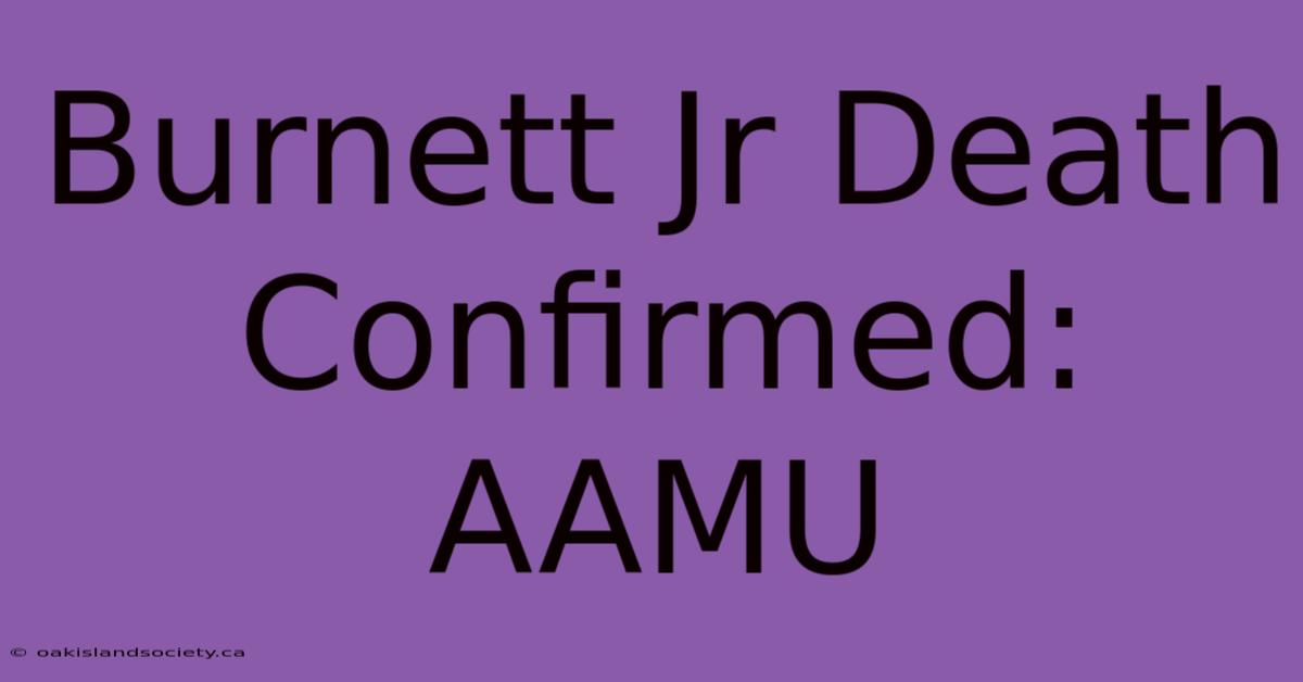 Burnett Jr Death Confirmed: AAMU