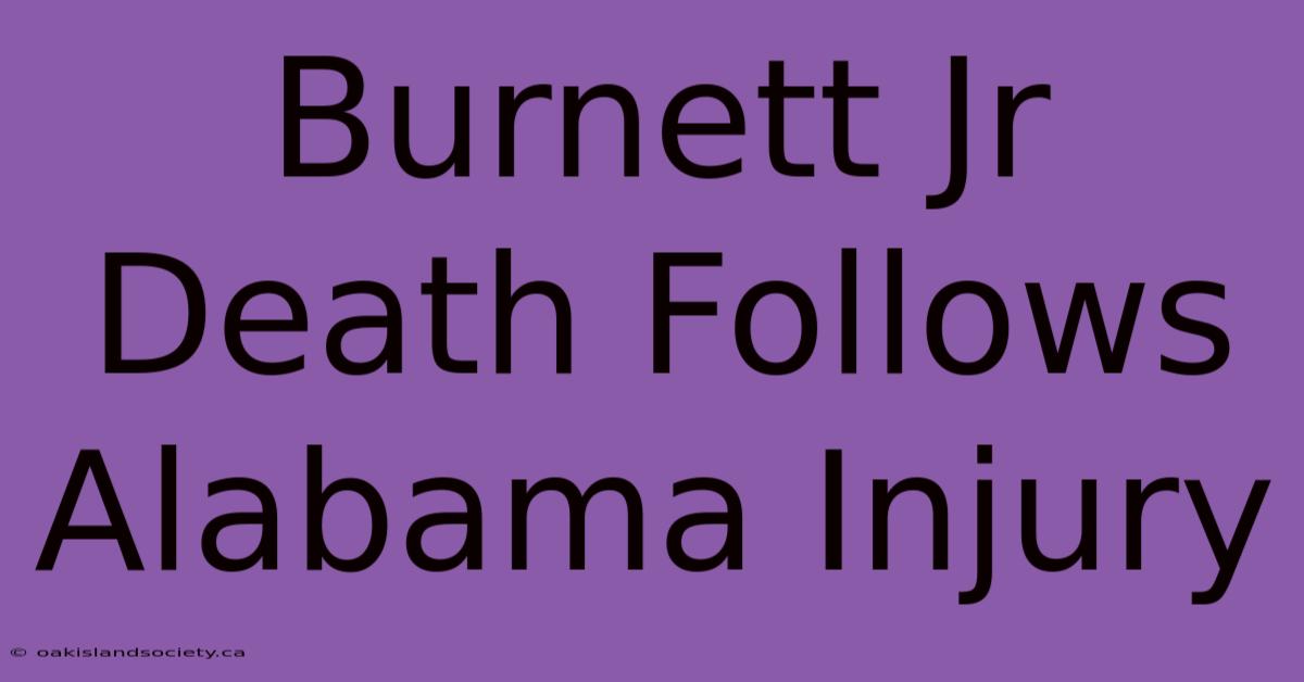 Burnett Jr Death Follows Alabama Injury