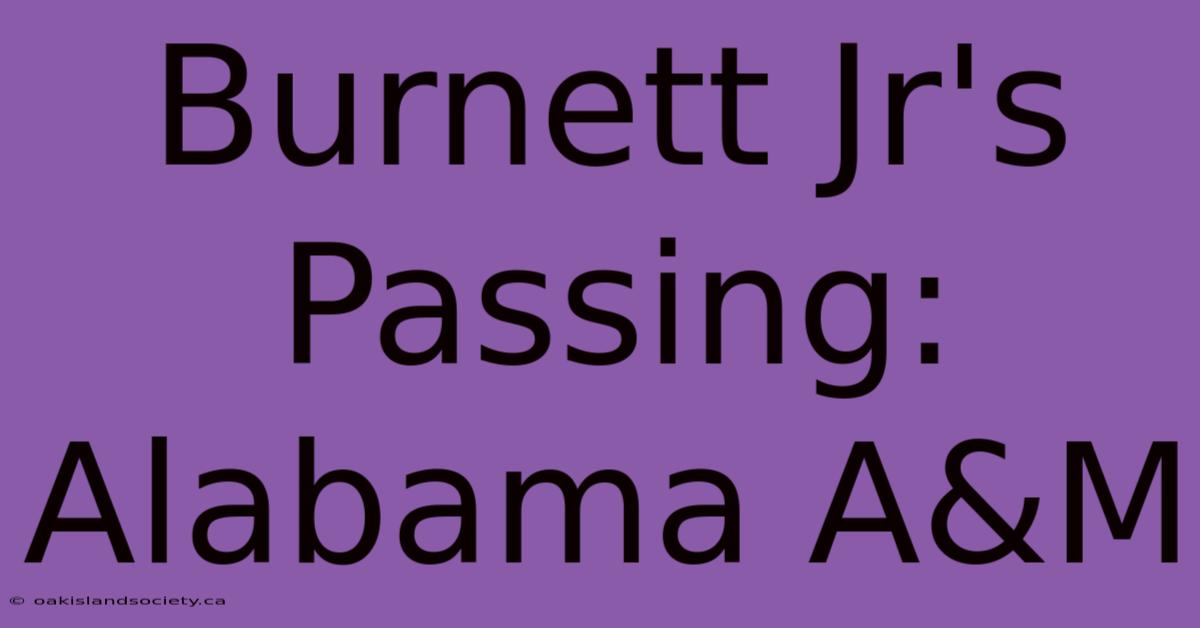 Burnett Jr's Passing: Alabama A&M