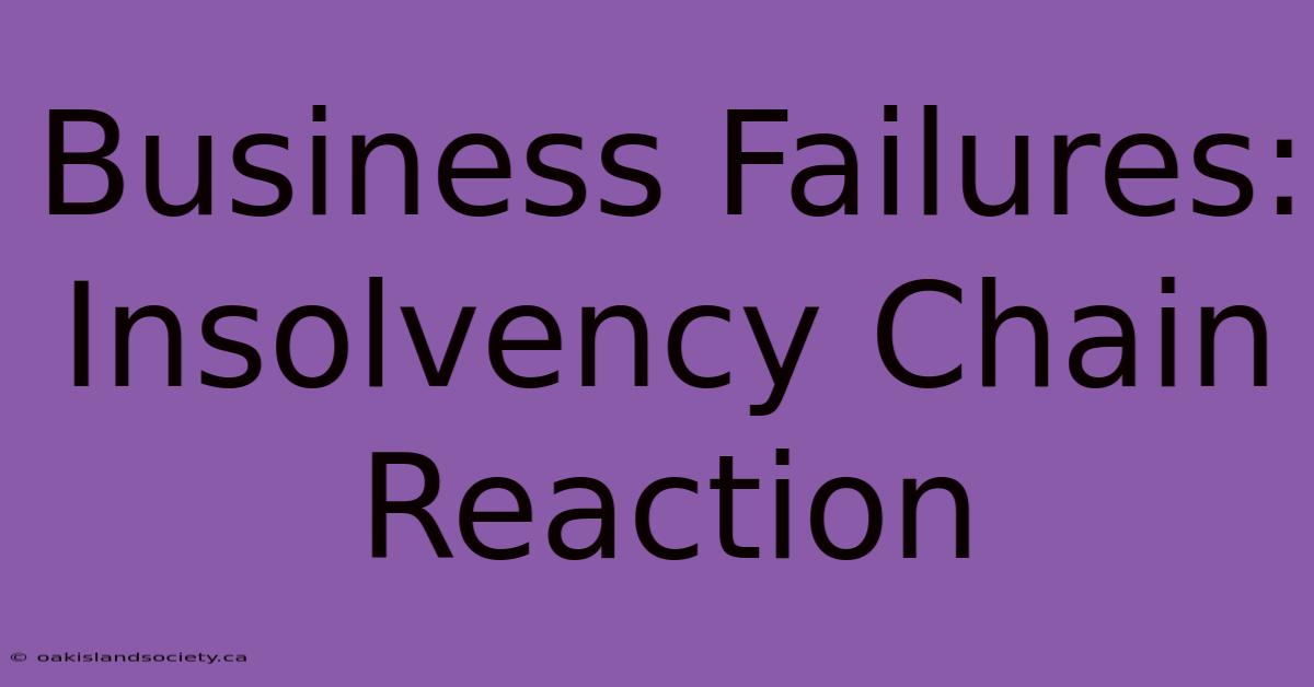 Business Failures: Insolvency Chain Reaction