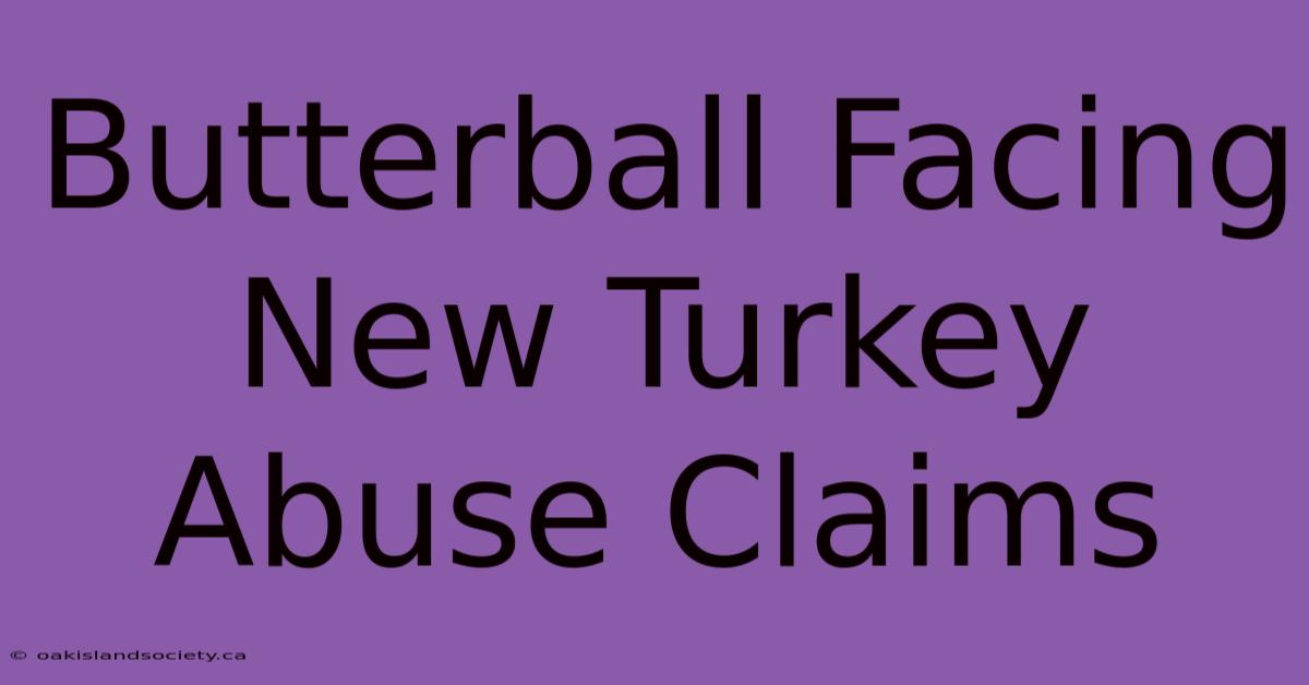 Butterball Facing New Turkey Abuse Claims