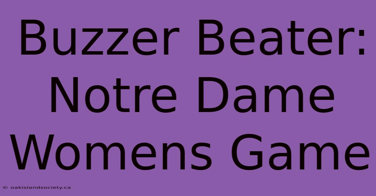 Buzzer Beater: Notre Dame Womens Game