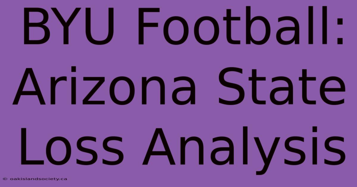 BYU Football: Arizona State Loss Analysis