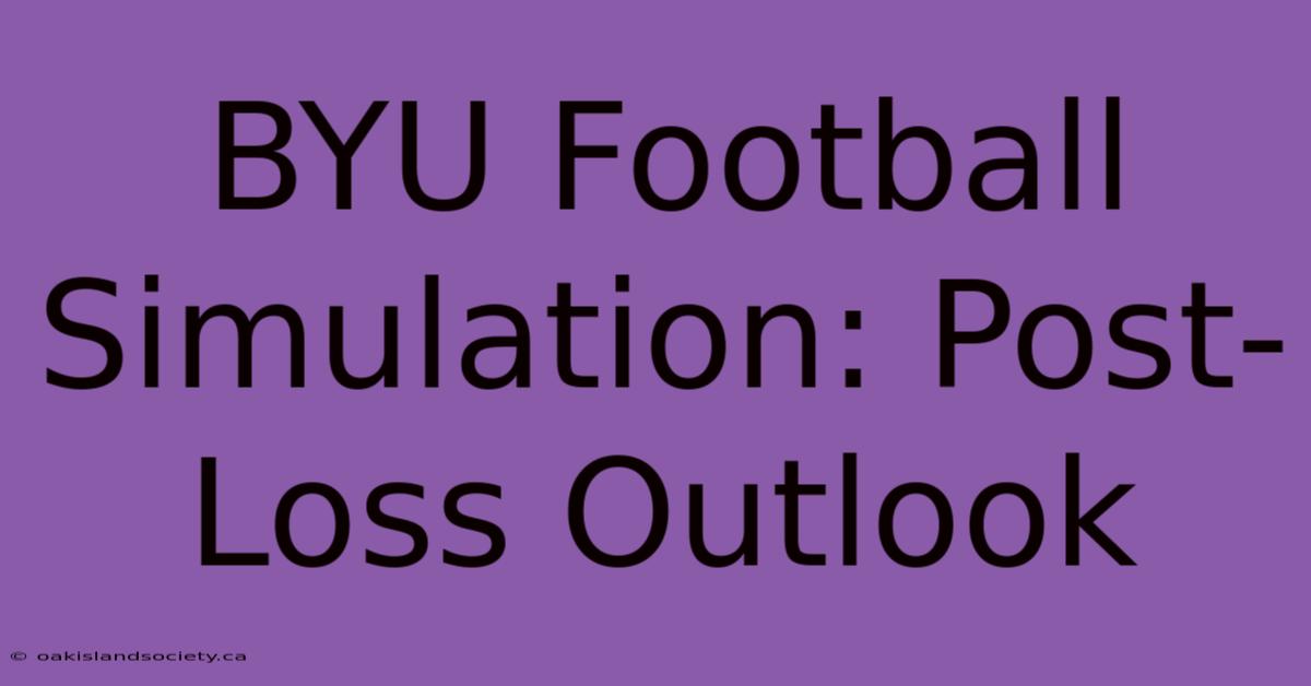 BYU Football Simulation: Post-Loss Outlook