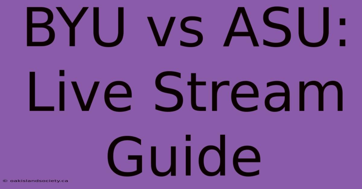 BYU Vs ASU: Live Stream Guide