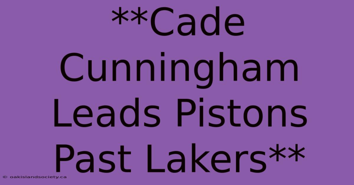 **Cade Cunningham Leads Pistons Past Lakers**