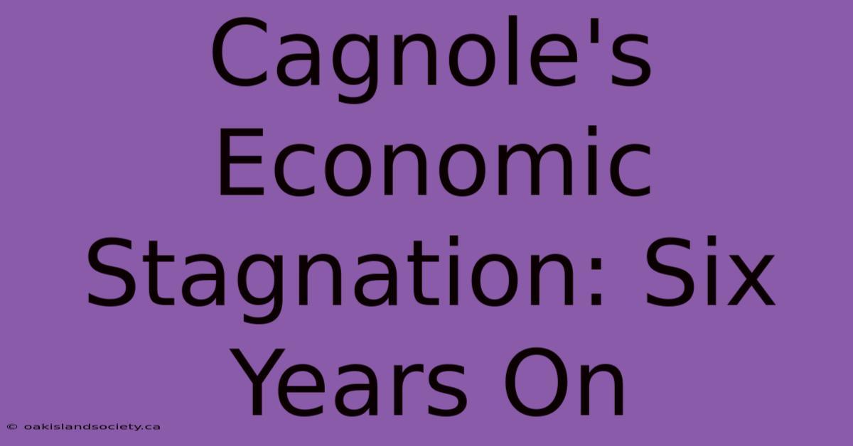 Cagnole's Economic Stagnation: Six Years On