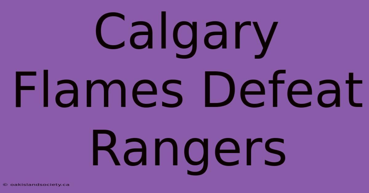 Calgary Flames Defeat Rangers