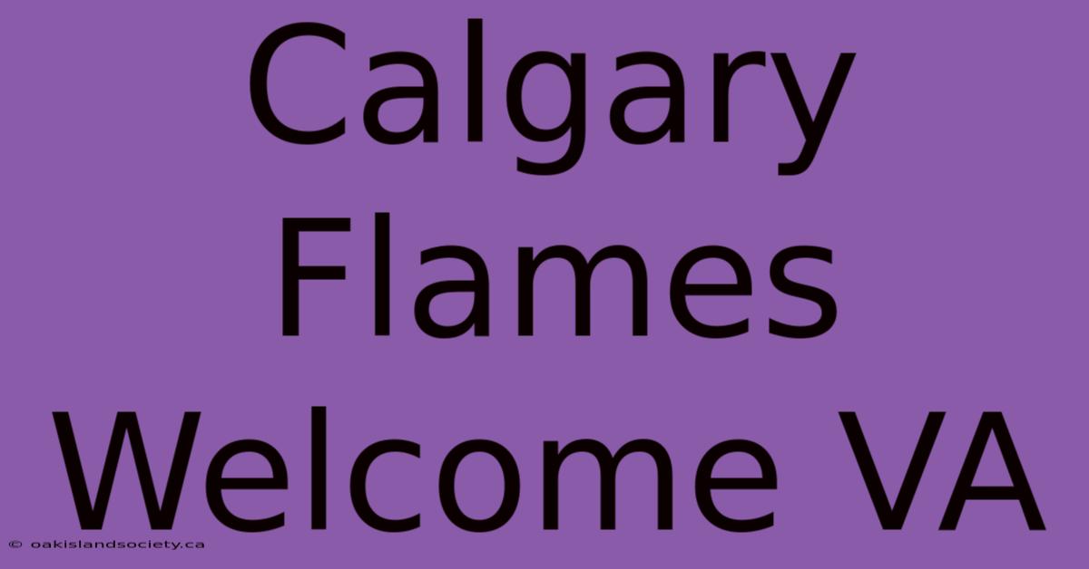 Calgary Flames Welcome VA