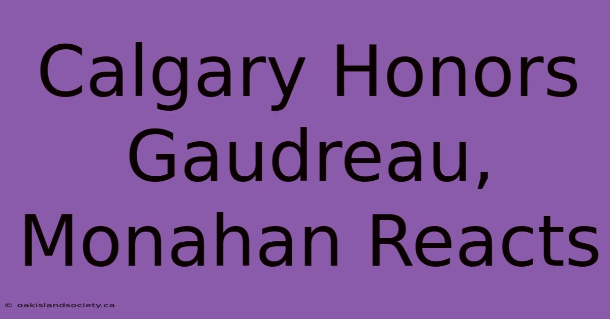 Calgary Honors Gaudreau, Monahan Reacts