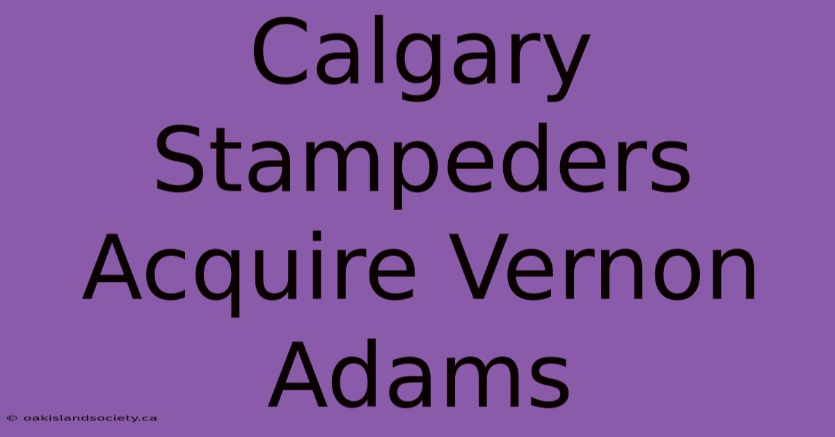 Calgary Stampeders Acquire Vernon Adams