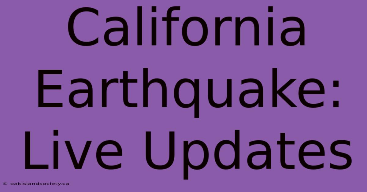 California Earthquake: Live Updates