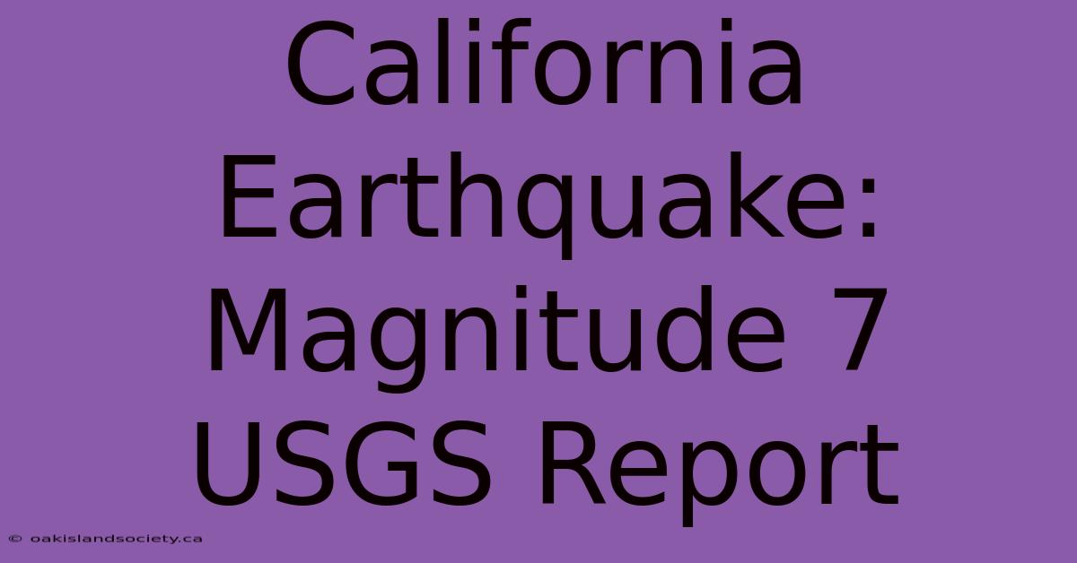 California Earthquake: Magnitude 7 USGS Report