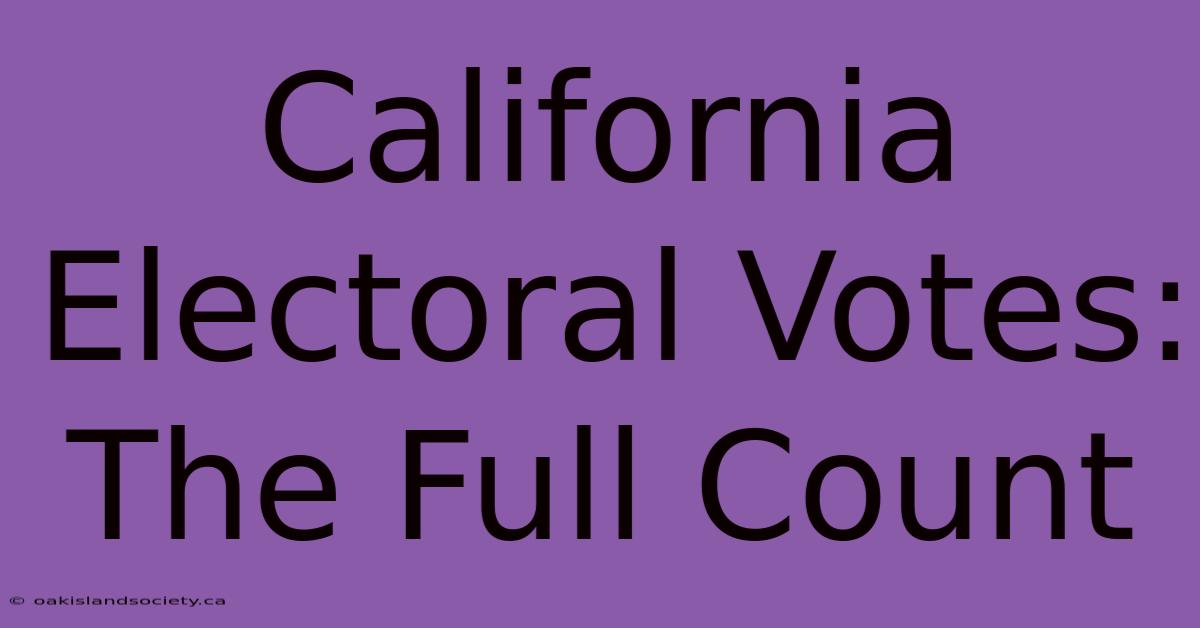 California Electoral Votes: The Full Count