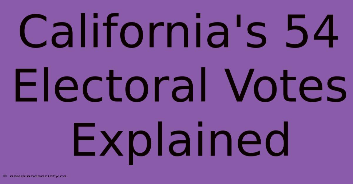 California's 54 Electoral Votes Explained