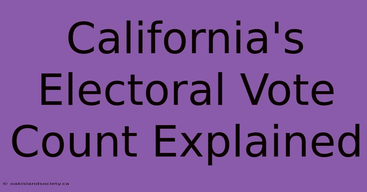 California's Electoral Vote Count Explained 