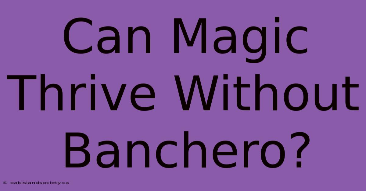 Can Magic Thrive Without Banchero?