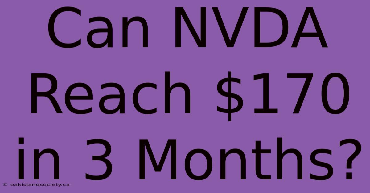 Can NVDA Reach $170 In 3 Months?