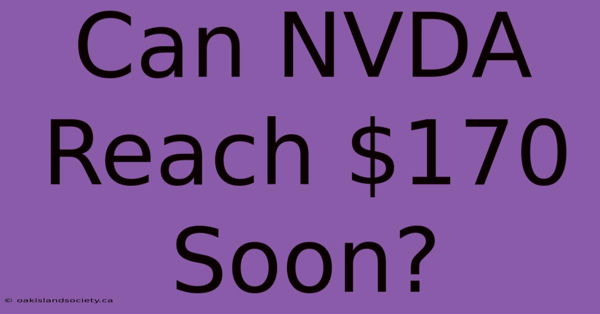 Can NVDA Reach $170 Soon?