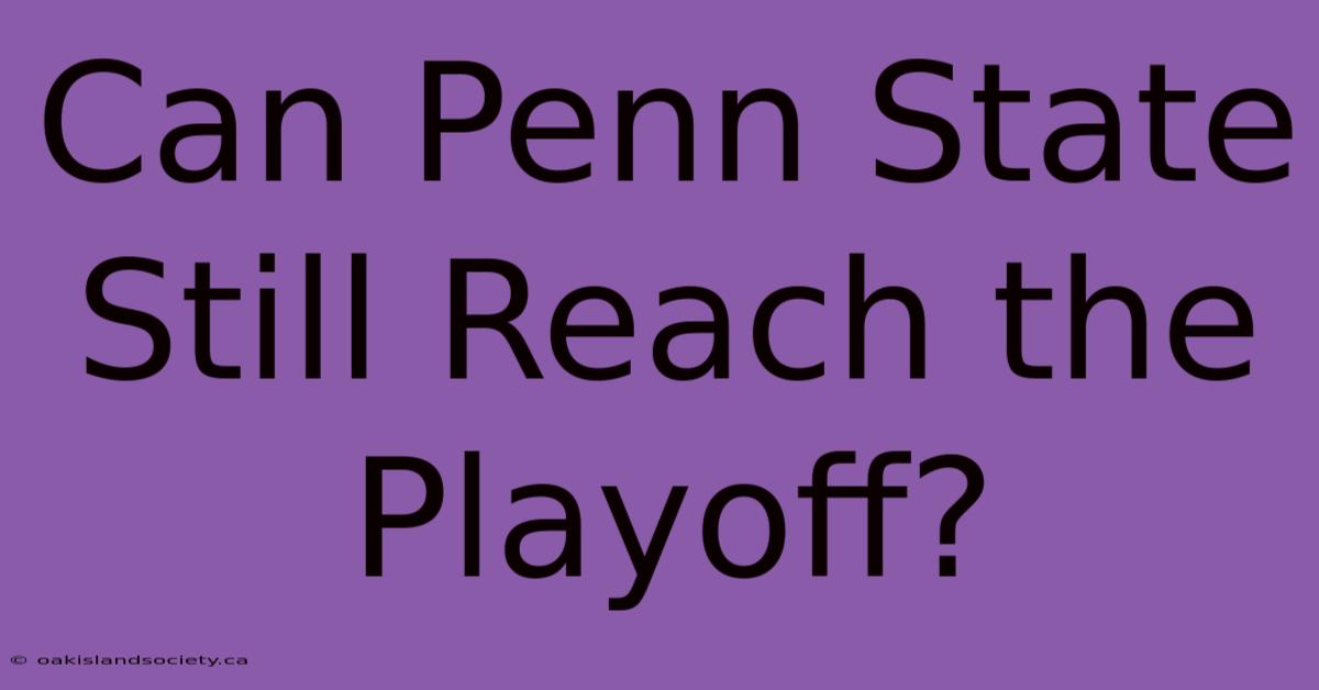 Can Penn State Still Reach The Playoff?