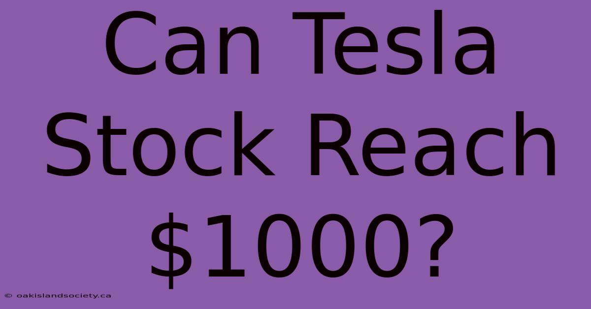 Can Tesla Stock Reach $1000? 