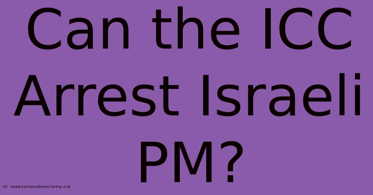 Can The ICC Arrest Israeli PM?