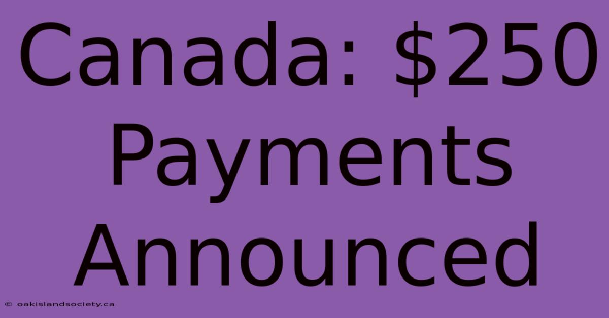 Canada: $250 Payments Announced