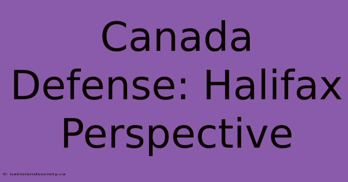 Canada Defense: Halifax Perspective