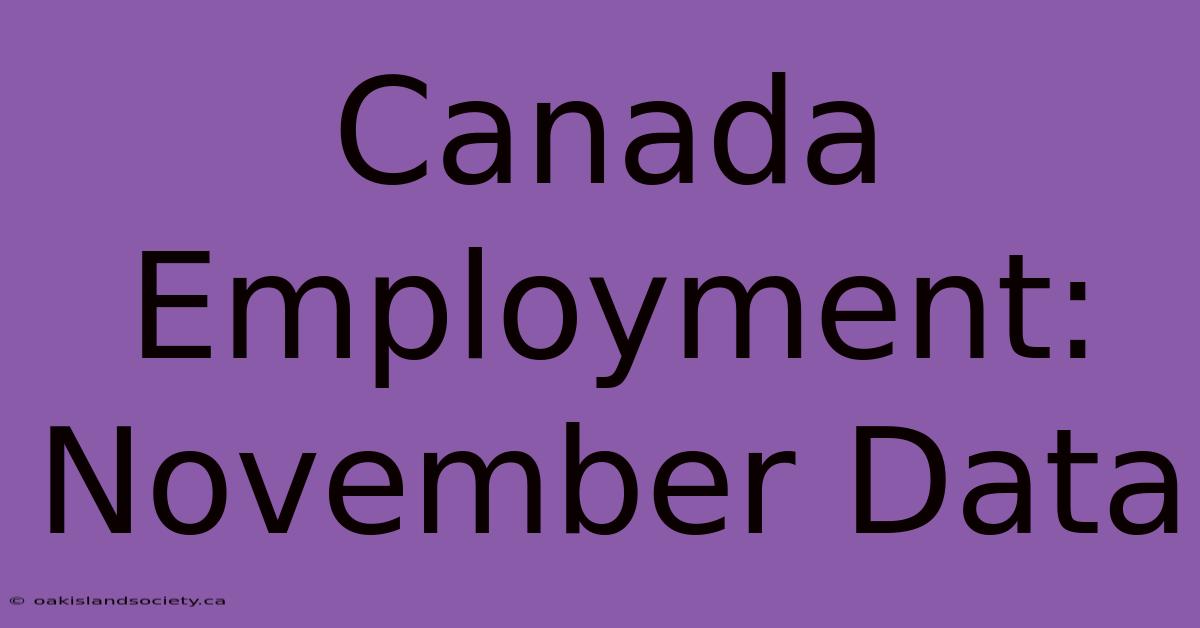 Canada Employment: November Data