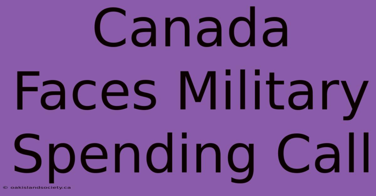 Canada Faces Military Spending Call