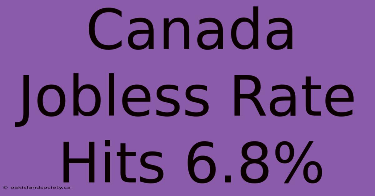 Canada Jobless Rate Hits 6.8%