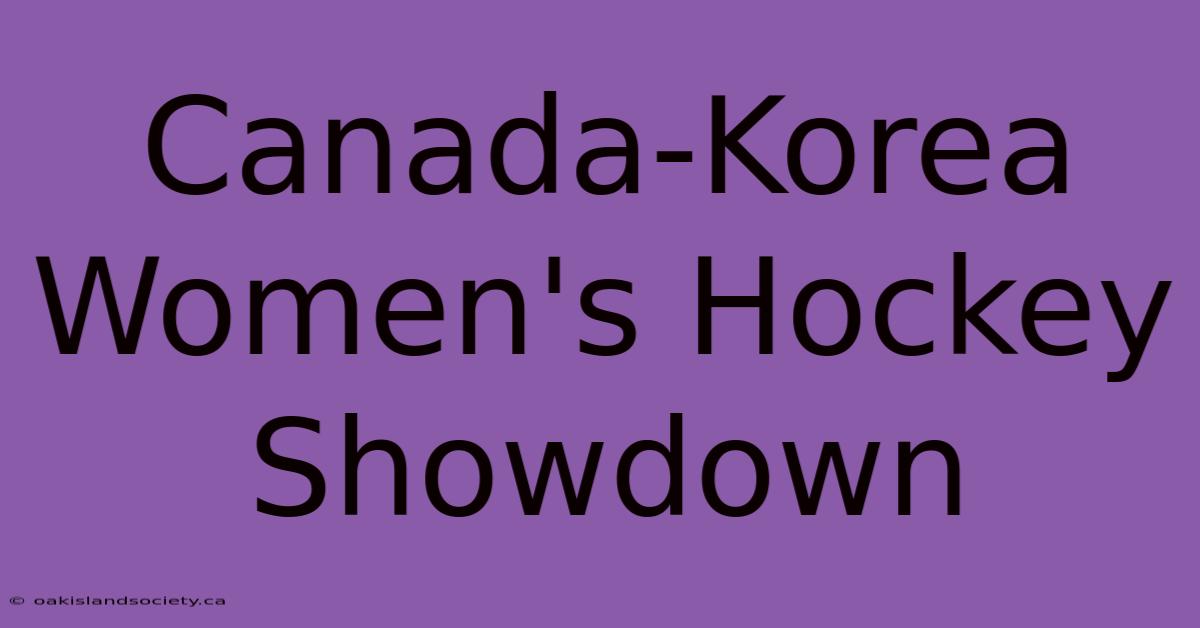 Canada-Korea Women's Hockey Showdown