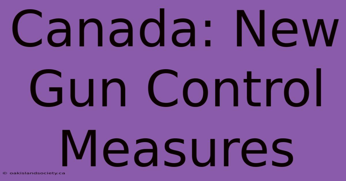 Canada: New Gun Control Measures