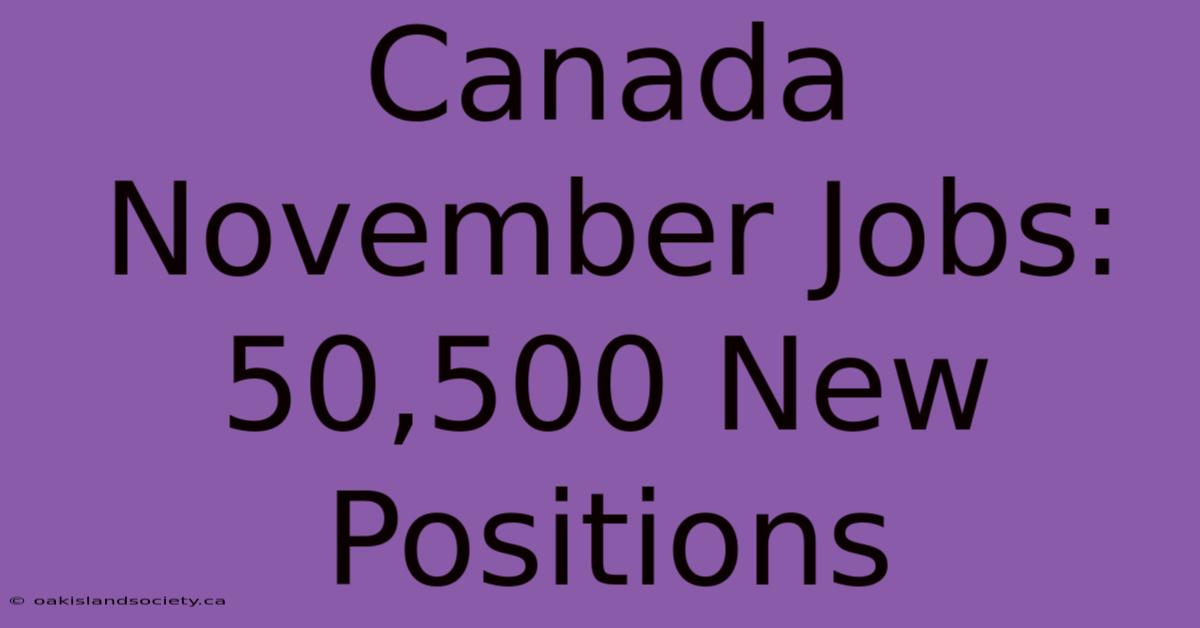 Canada November Jobs: 50,500 New Positions