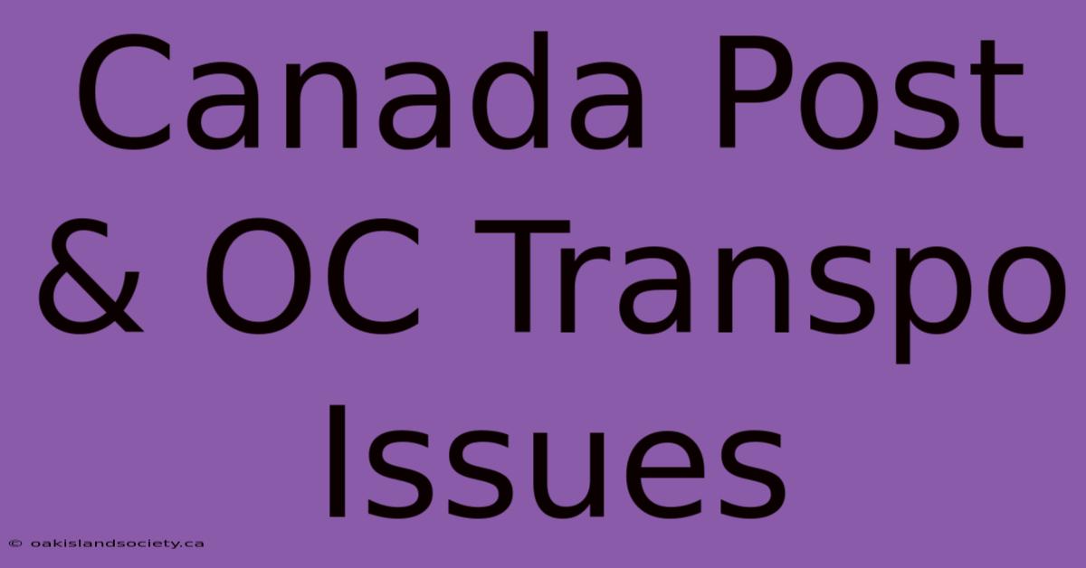 Canada Post & OC Transpo Issues