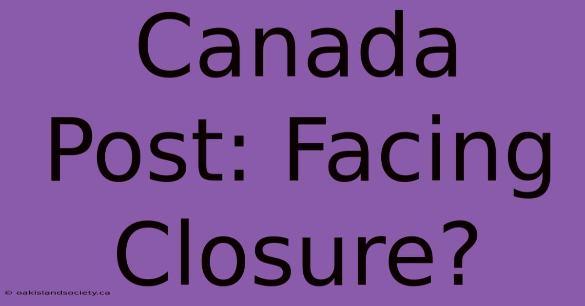 Canada Post: Facing Closure?