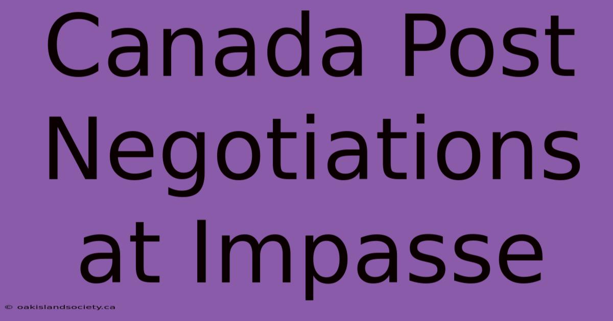 Canada Post Negotiations At Impasse