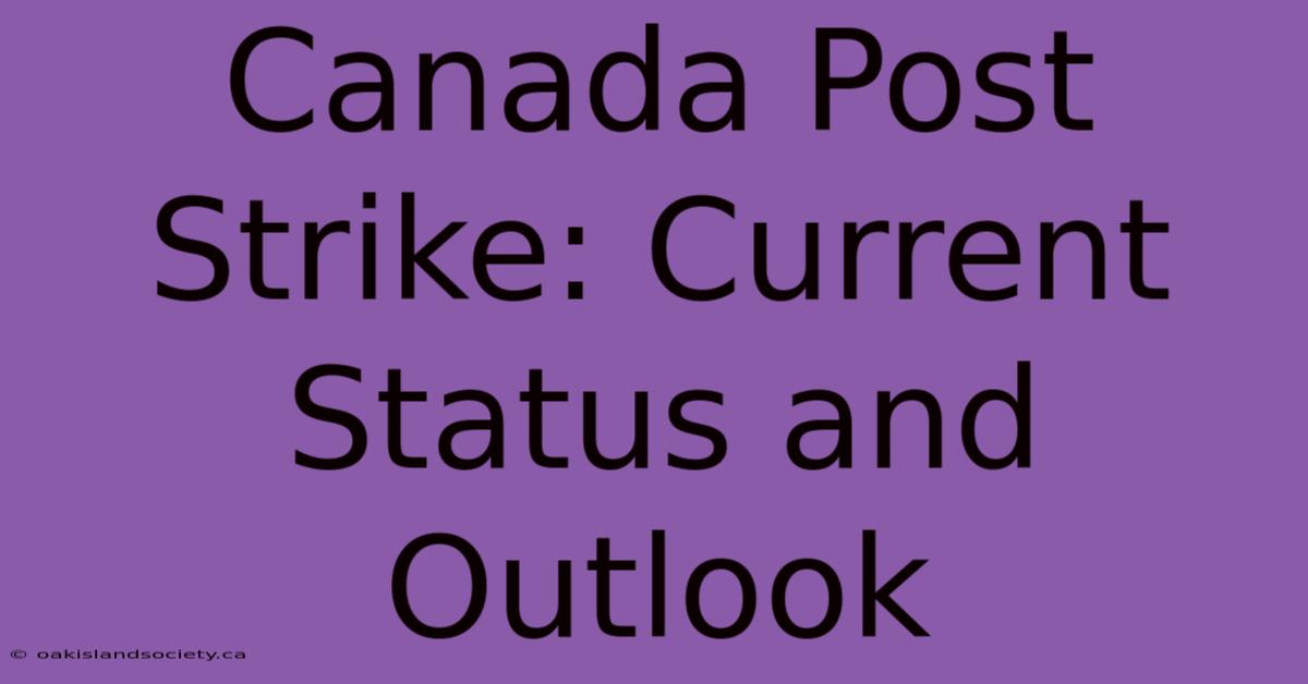 Canada Post Strike: Current Status And Outlook