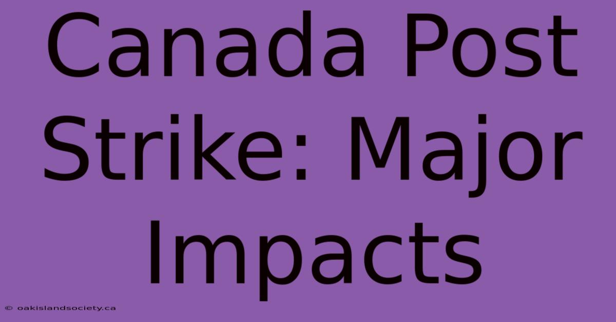 Canada Post Strike: Major Impacts