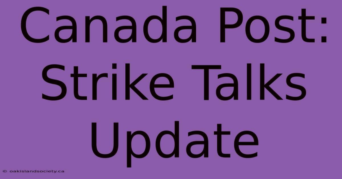 Canada Post: Strike Talks Update