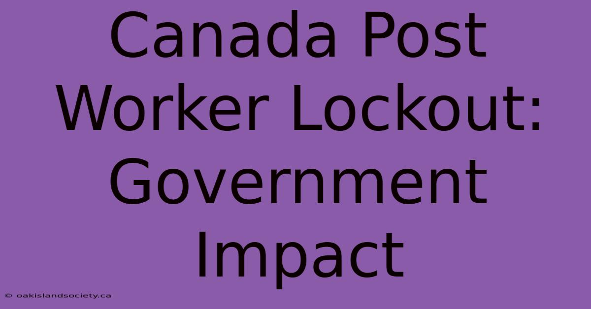 Canada Post Worker Lockout: Government Impact 