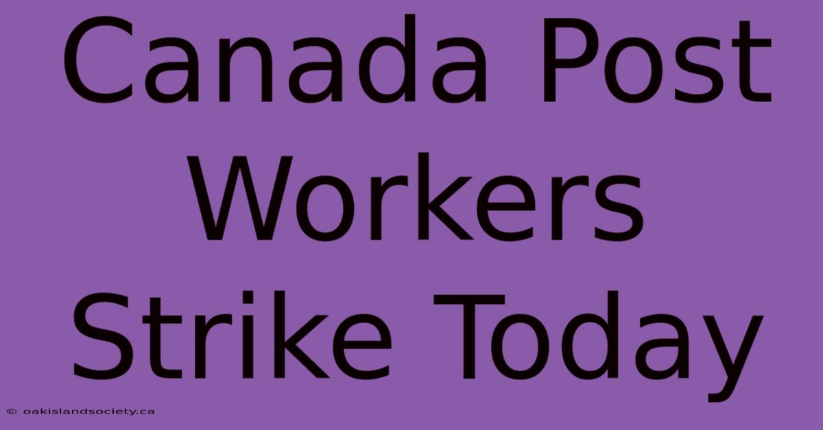 Canada Post Workers Strike Today