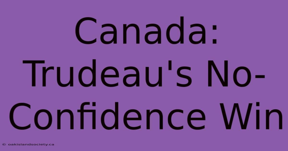 Canada: Trudeau's No-Confidence Win